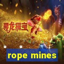 rope mines