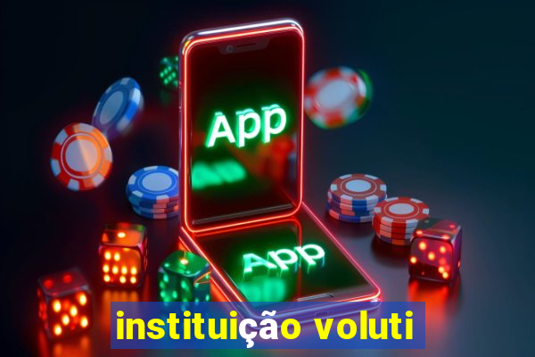 instituição voluti