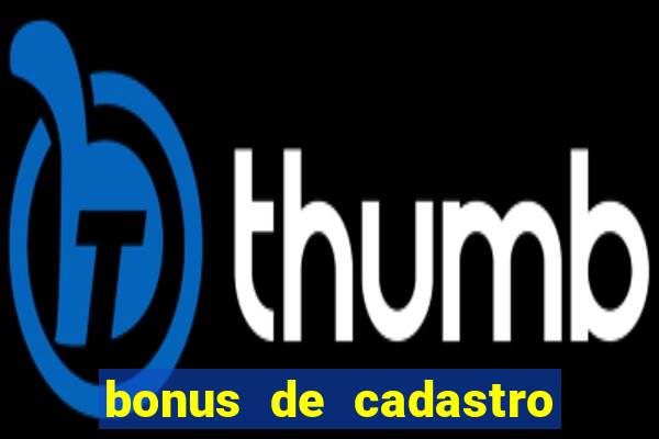 bonus de cadastro cassino gratis