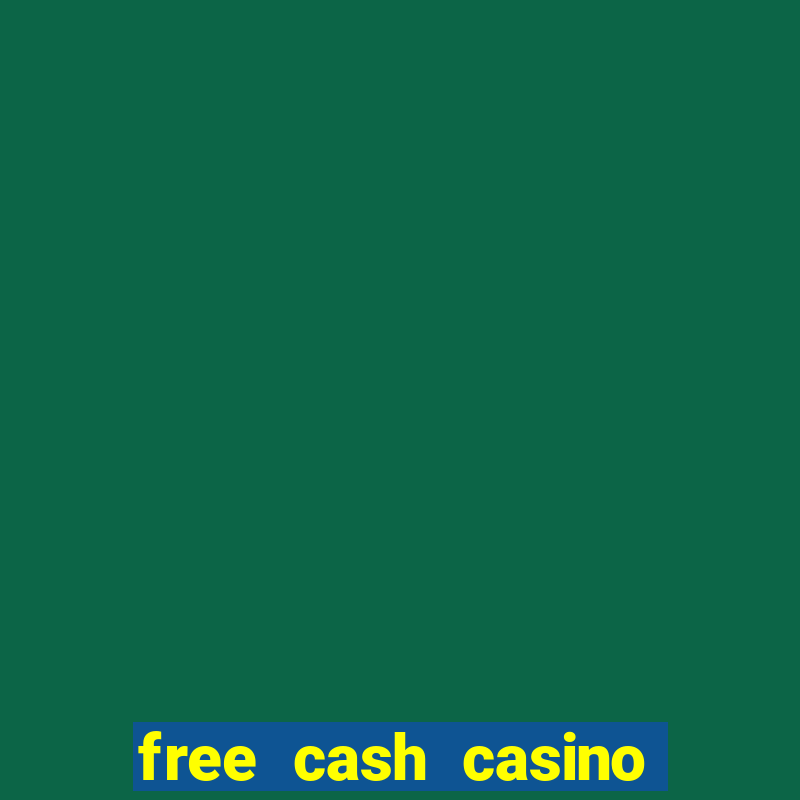 free cash casino no deposit