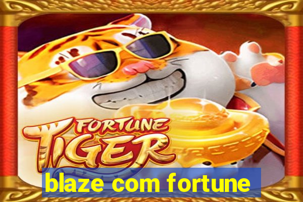 blaze com fortune