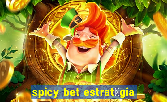 spicy bet estrat茅gia