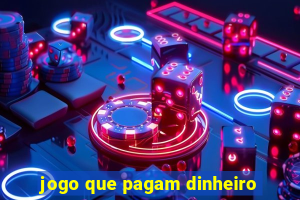 jogo que pagam dinheiro