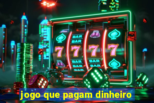 jogo que pagam dinheiro