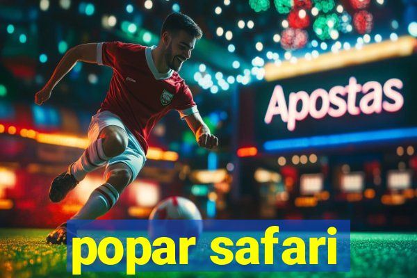 popar safari