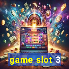 game slot 3