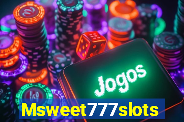 Msweet777slots