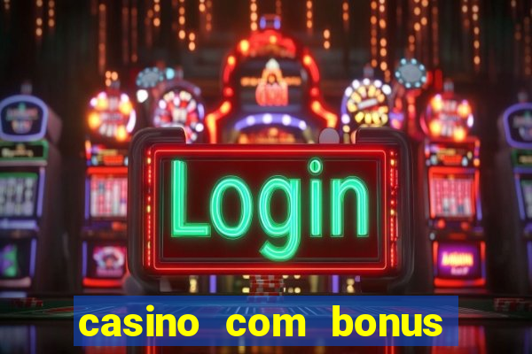 casino com bonus de registro