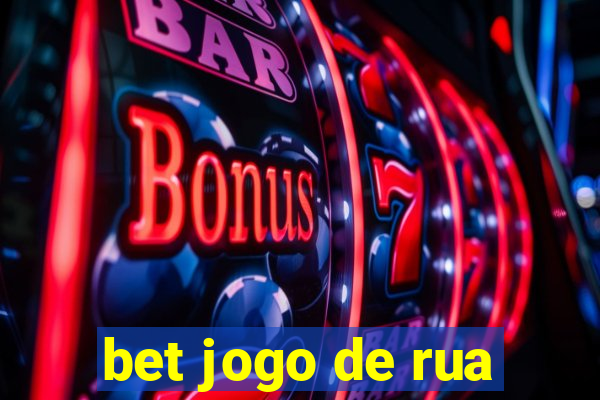 bet jogo de rua