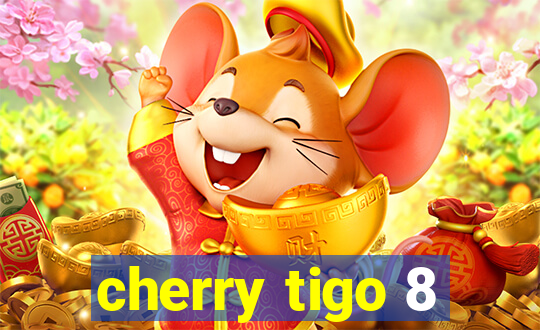 cherry tigo 8