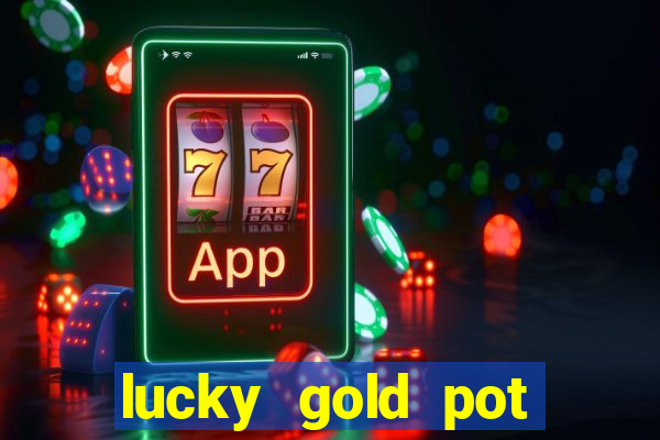 lucky gold pot slot free play