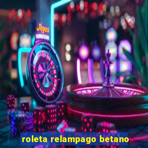 roleta relampago betano