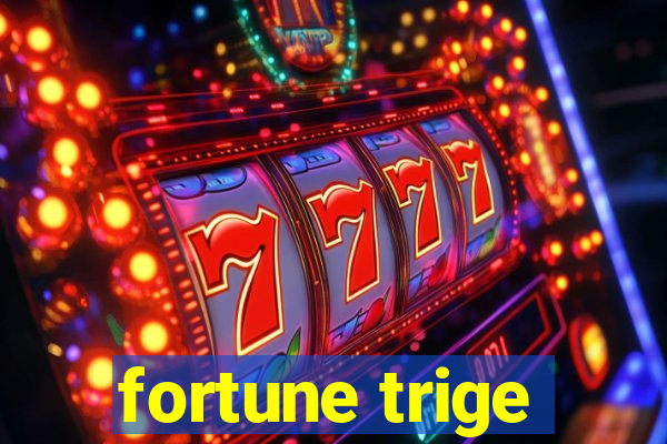 fortune trige