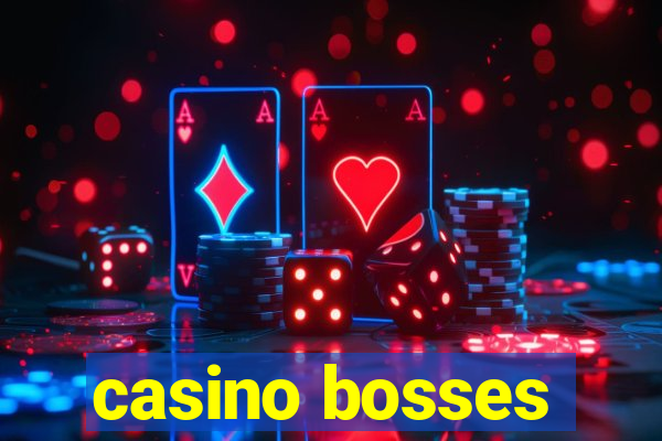 casino bosses