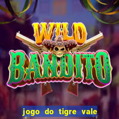 jogo do tigre vale a pena