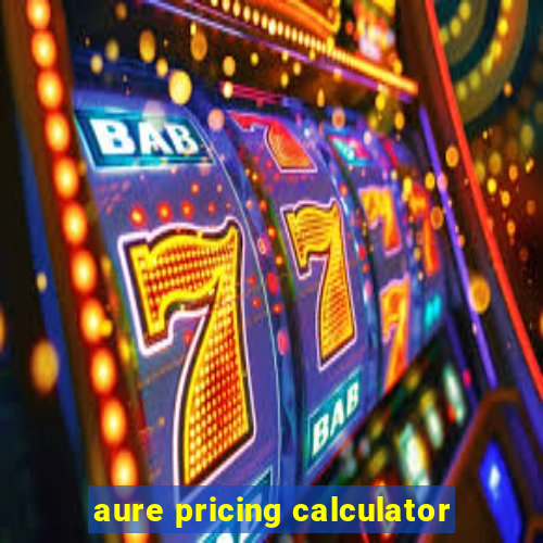 aure pricing calculator