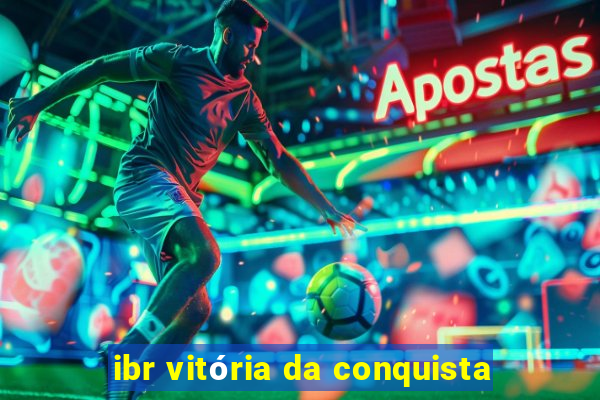 ibr vitória da conquista