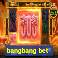 bangbang bet