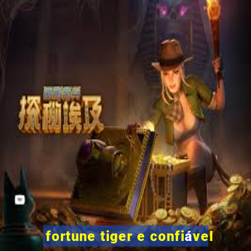 fortune tiger e confiável