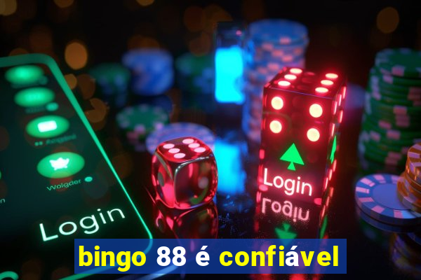 bingo 88 é confiável