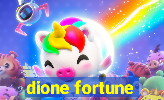 dione fortune