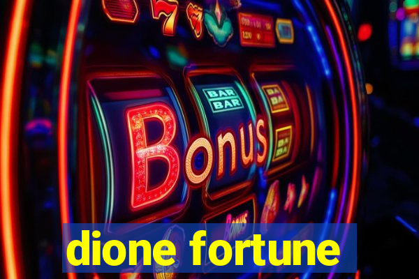 dione fortune