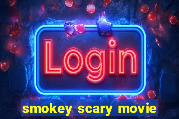 smokey scary movie