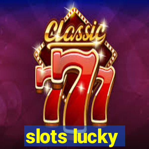 slots lucky