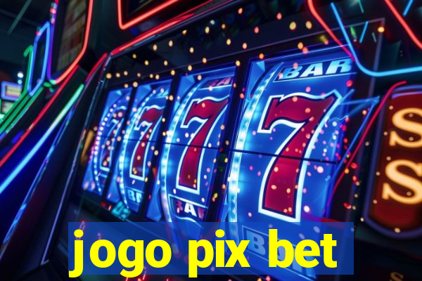 jogo pix bet