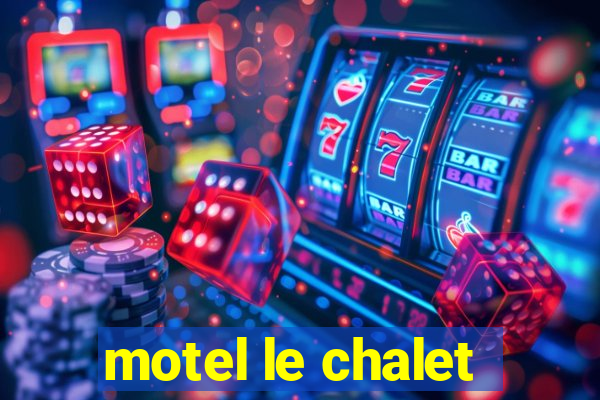 motel le chalet