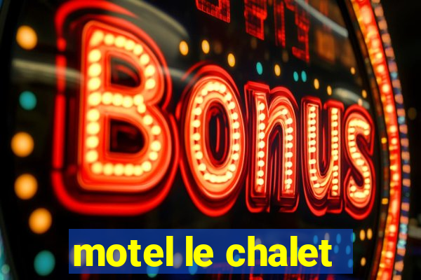 motel le chalet