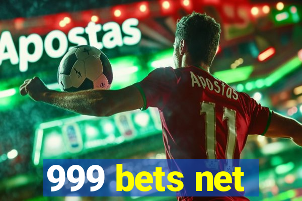 999 bets net