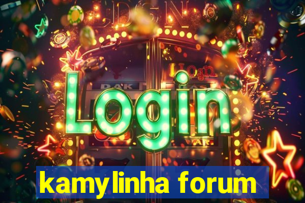 kamylinha forum