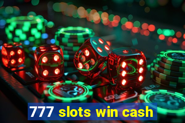 777 slots win cash