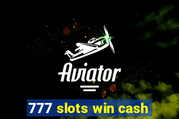 777 slots win cash