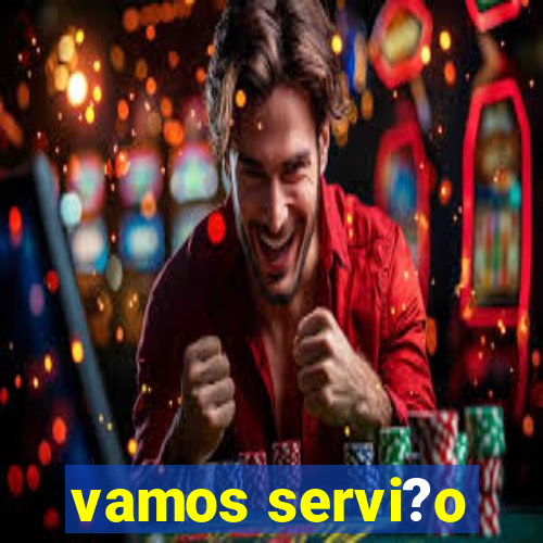 vamos servi?o