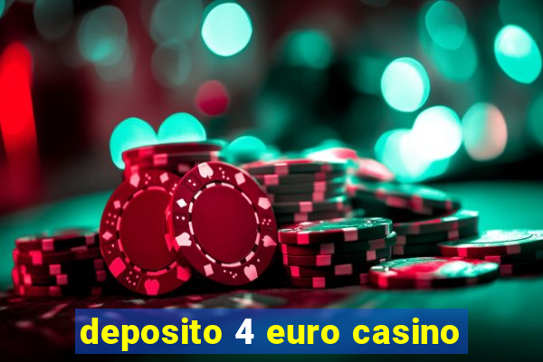 deposito 4 euro casino