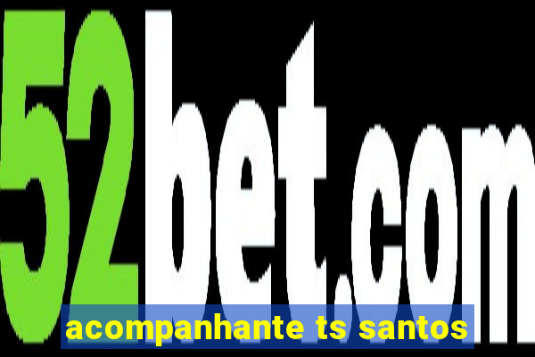 acompanhante ts santos