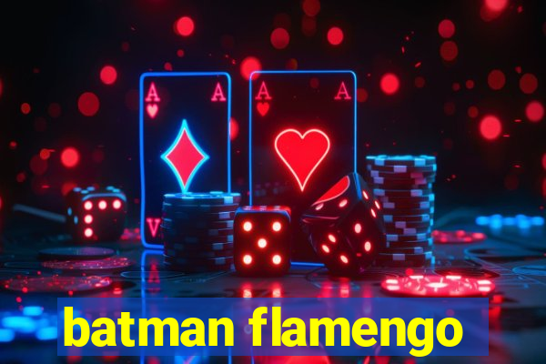 batman flamengo