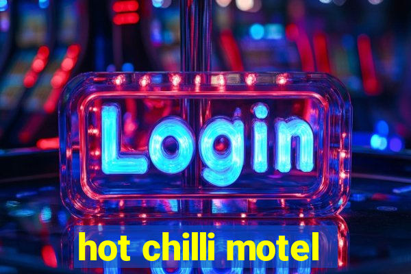 hot chilli motel