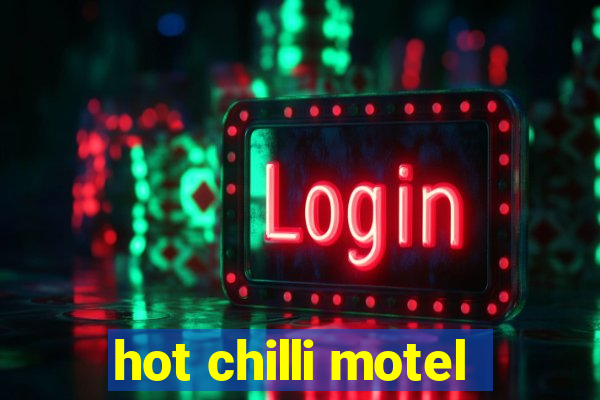 hot chilli motel