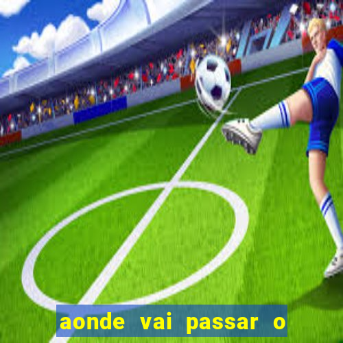 aonde vai passar o jogo da champions hoje