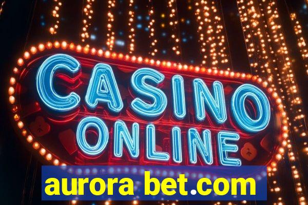 aurora bet.com