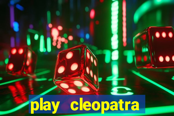 play cleopatra slots free