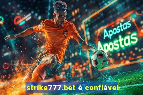 strike777.bet é confiável