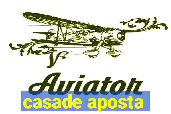 casade aposta