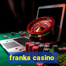 franks casino