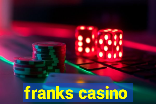 franks casino