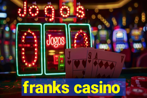 franks casino