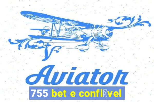 755 bet e confi谩vel